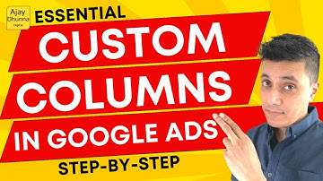 How Custom Columns Can Save Your Google Ads Campaigns