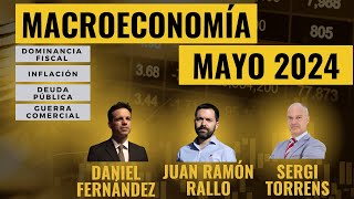 Macroeconomía mayo 2024 (inflación, dominancia fiscal, deuda, guerra comercial)