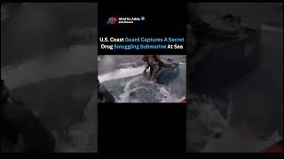 U.S. Coast Guard Captures A Secret Drug Smuggling Submarine At Sea
