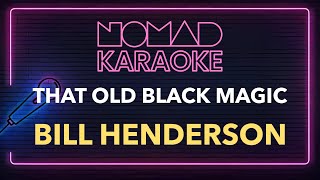 Bill Henderson - That Old Black Magic (Karaoke)