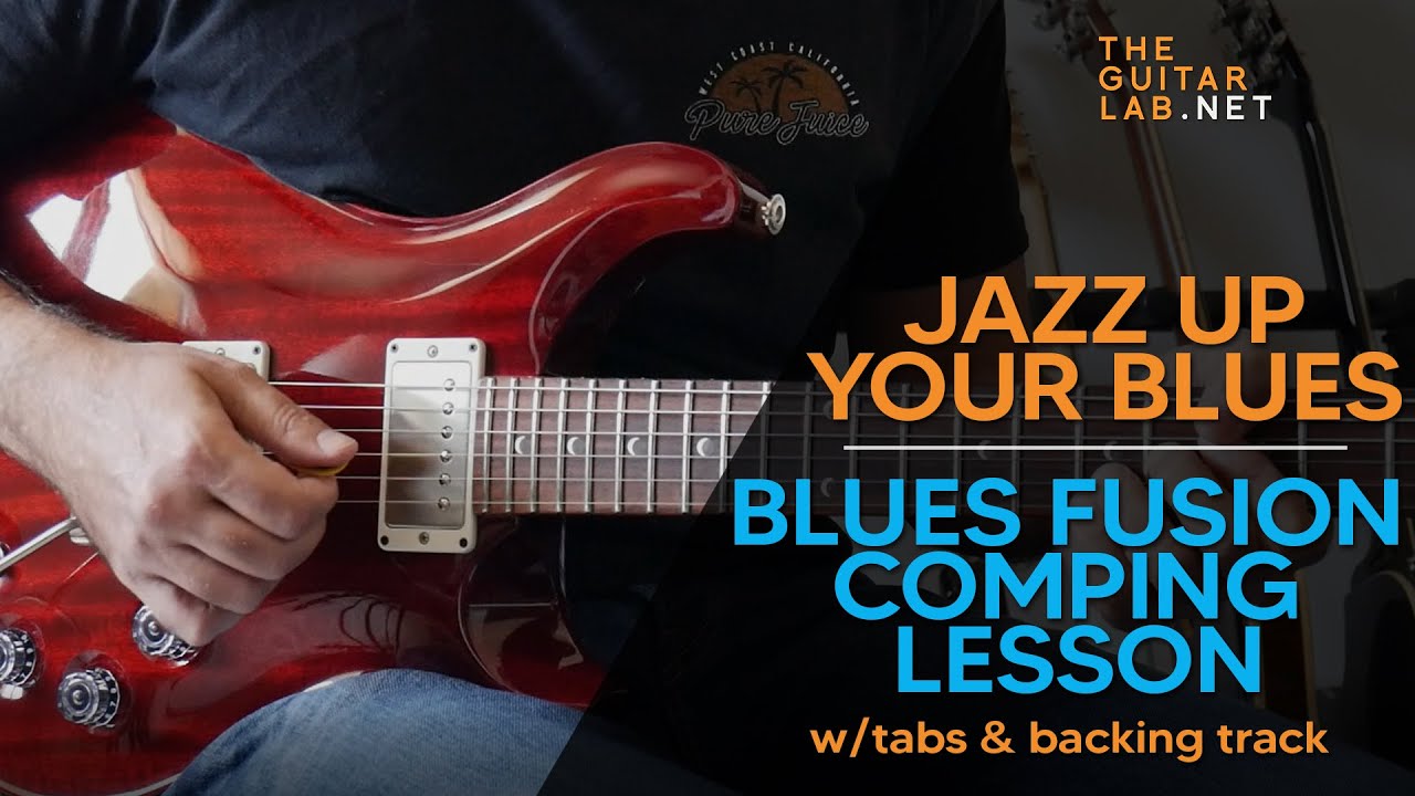 Jazz Up Your Blues & Improve You Comping : Blues Fusion Guitar Lesson