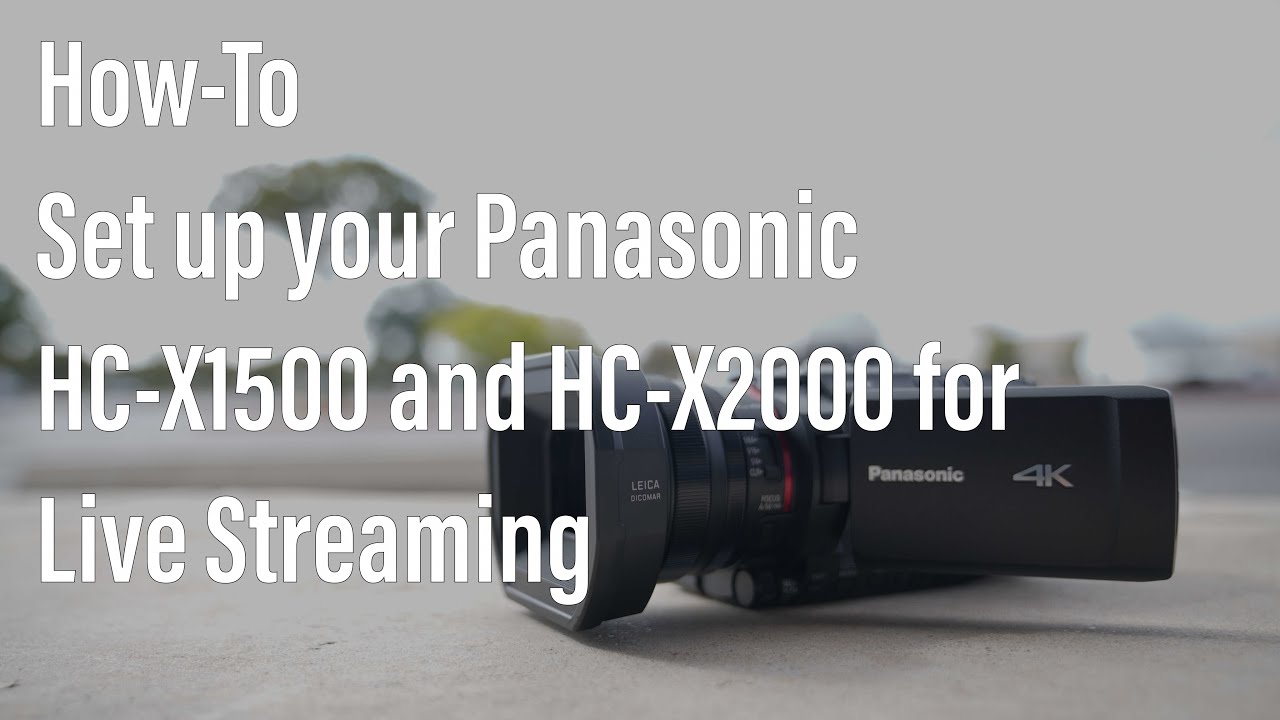 Panasonic Hc X1500 Hc X00 Live Streaming Setup How To Youtube