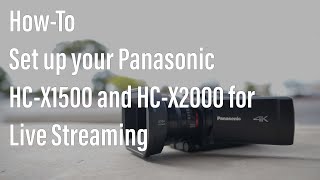 Panasonic HC-X1500 & HC-X2000 Live Streaming Setup! │ How-To