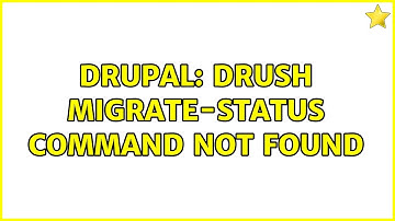 Drupal: drush migrate-status command not found (3 Solutions!!)