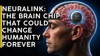 Neuralink The Brain Chip That Could Change Humanity Forever Explained in 10 Mins
