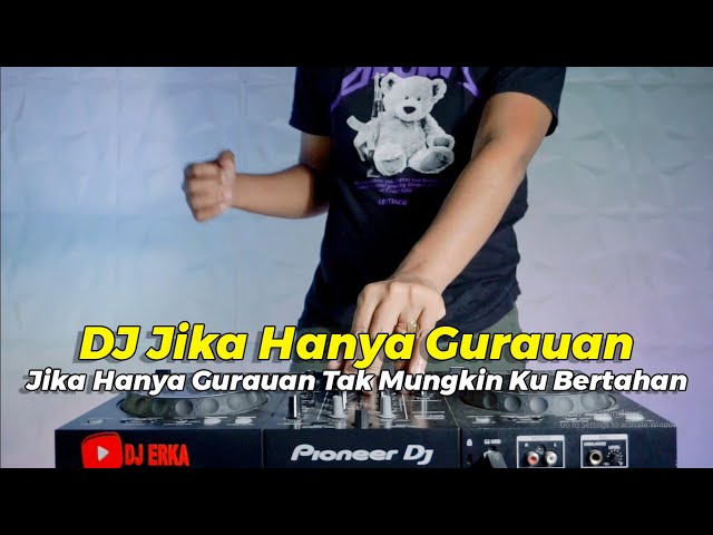 DJ JIKA HANYA GURAUAN TAK MUNGKIN KU BERTAHAN REMIX class=