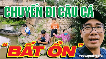 Chuyến đi câu cá "bất ổn" - Cá heo lên bờ | Du lịch Tây Ninh | Cường TN Official