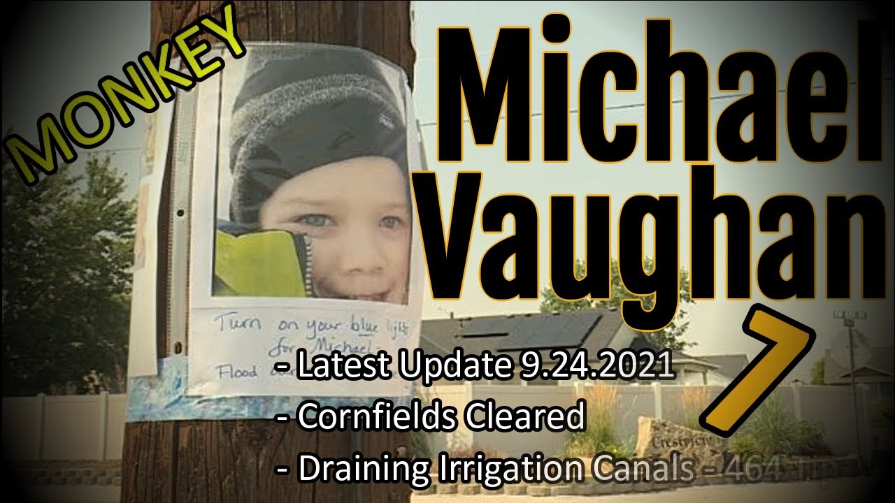 Michael Vaughan Missing Fruitland, Idaho Boy Part 7 Update 9.24.2021