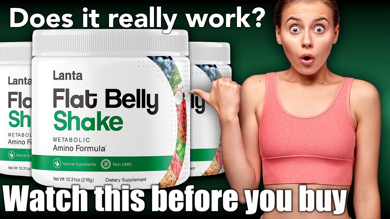 Lanta Flat Belly Shake is a weight loss supplement. Reviews 2023.