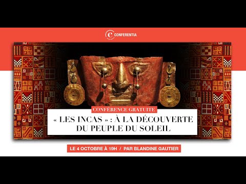 Conférence : « Les Incas » : à la découverte du peuple du soleil