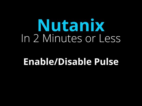 Enable or disable Nutanix Pulse - Nutanix in 2 Minutes or Less