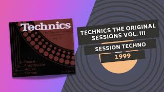 TECHNICS THE ORIGINAL SESSIONS Vol. III 🎧 | SESSION TECHNO | 1999