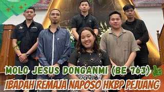 MOLO JESUS DONGANMI (BE 763) - IBADAH REMAJA NAPOSO HKBP PEJUANG