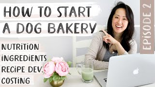 How To Start a Dog Bakery Business //Ep. 2: Dog Nutrition, Dog Treat Recipe Development & Costing