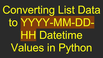 Converting List Data to YYYY-MM-DD-HH Datetime Values in Python