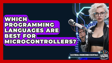 Which Programming Languages Are Best for Microcontrollers? | Electrical Engineering Essentials News