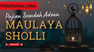 Maulaya Sholli (Burdah) | Pujian Sesudah Adzan | Penyejuk Hati | Teks Arab. Latin dan Terjemahan