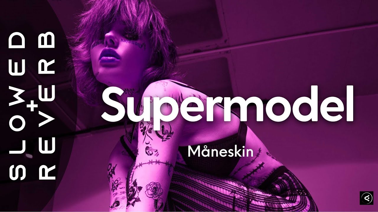 Måneskin - Supermodel (s l o w e d + r e v e r b) 