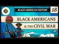 The Unsung Heroes of the Civil War: Black Contributions and Legacy