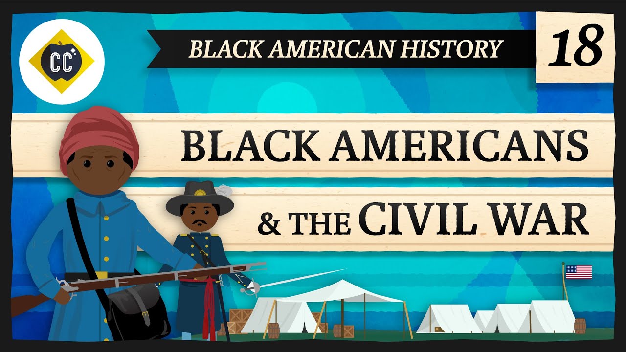 black-americans-in-the-civil-war-crash-course-black-american-history-18-youtube