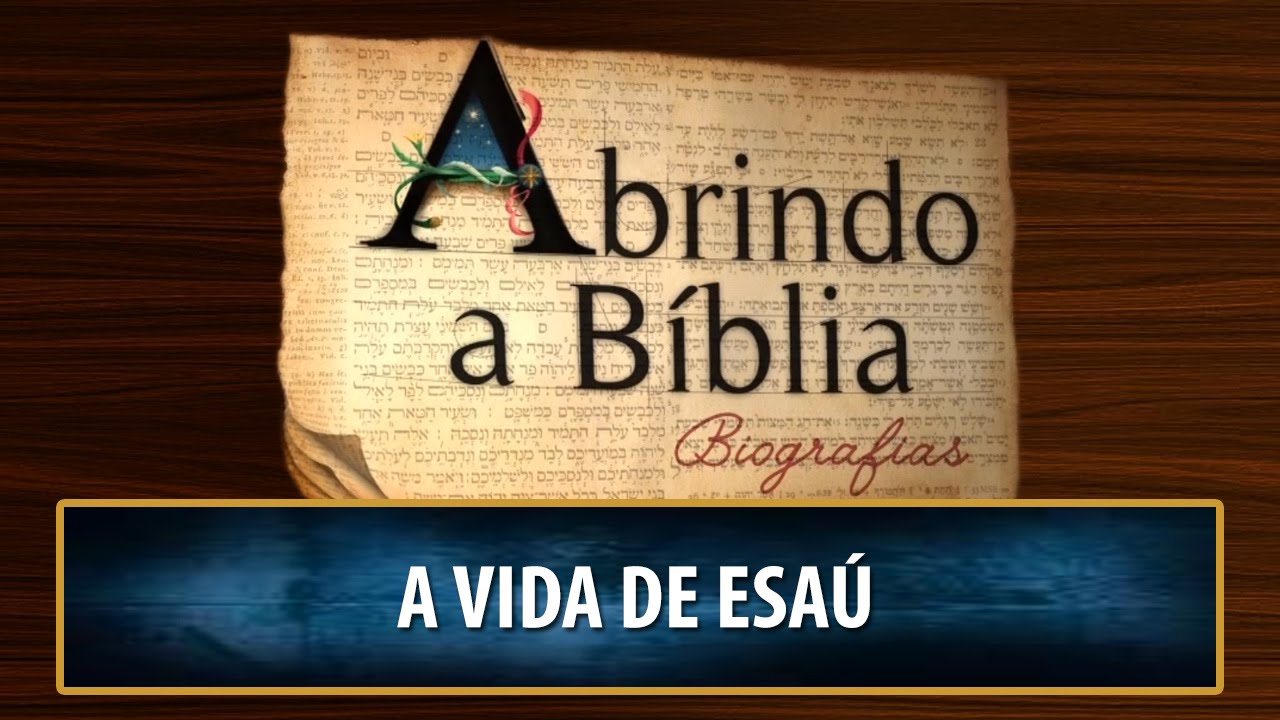 Abrindo a Bíblia Biografias A vida de Esaú (05/11/2015) YouTube Abrindo a Bíblia Biografias A vida de Esaú (05/11/2015) YouTube