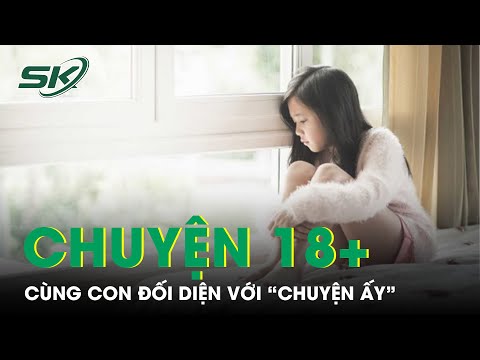 PODCAST: Cùng Con Đối Diện Với “Chuyện Ấy” Như Thế Nào?