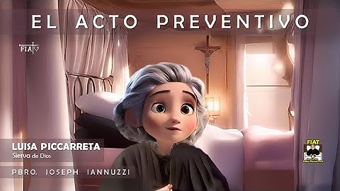 ACTO PREVENTIVO - Pbro. Josep Iannuzzi - Compilación de los 36 Volúmenes de Luisa Piccarreta - Fiat!