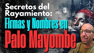 SECRETOS DEL RAYAMIENTO: FIRMAS & NOMBRES en PALO MAYOMBE