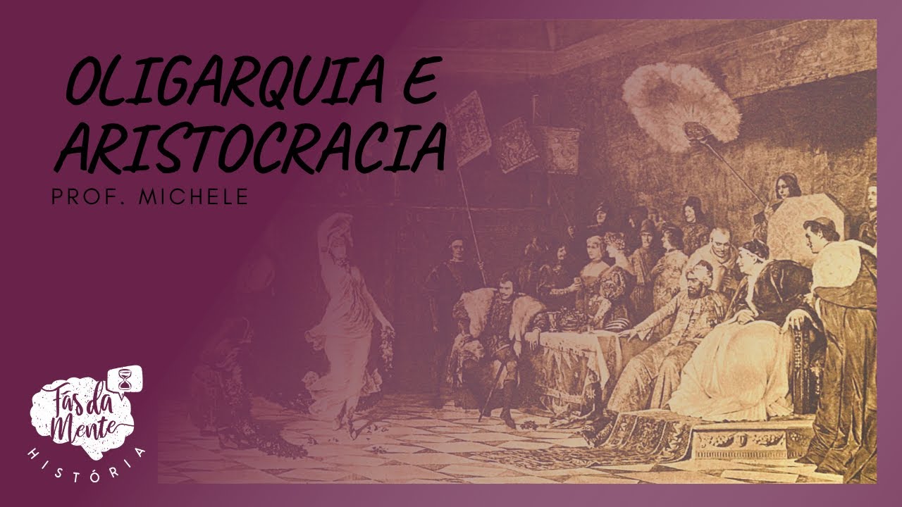 OLIGARQUIA E ARISTOCRACIA - YouTube