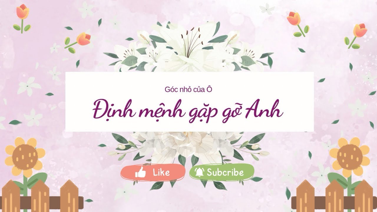 Định mệnh gặp gỡ Anh ~ Truyện audio ~ Góc nhỏ của Ô