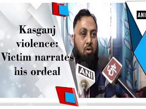 Kasganj violence: Victim narrates his ordeal - Uttar Pradesh News