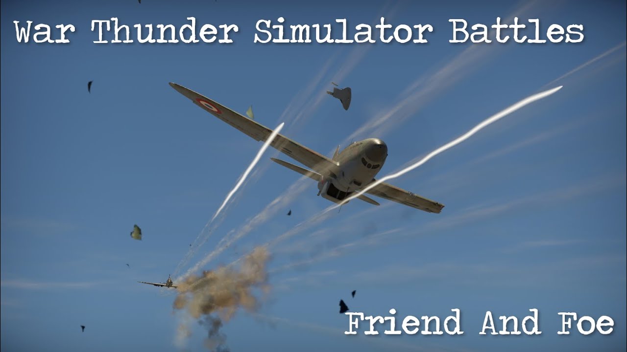War Thunder - Simulator Battles - Friend And Foe - YouTube