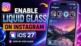 How to Enable Liquid Glass Features on Instagram on iPhone (iOS 27)
