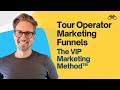 Tour Business Marketing Funnel: The VIP Marketing Method™ Across the 5 Stages of Travel [2/7]