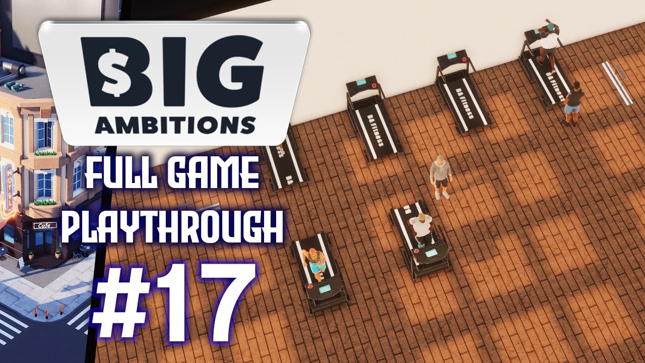Opening A Huge Fitness Centre | Big Ambitions: Full Game Playthrough - Episode #17