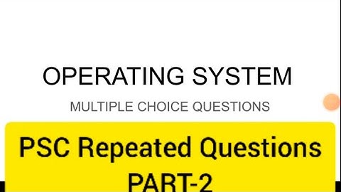OS - PSC Repeated Questions- PART 2