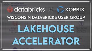 Lakehouse Accelerator - Wisconsin Databricks User Group
