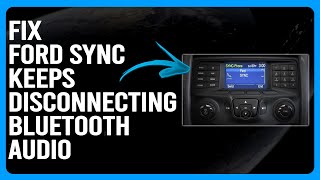 How To Fix Ford Sync Keeps Disconnecting Bluetooth Audio (Easy Tutorial To Resolve The Issue)