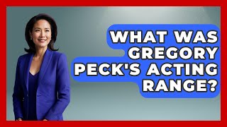 What Was Gregory Peck's Acting Range? - Im a 50s Baby