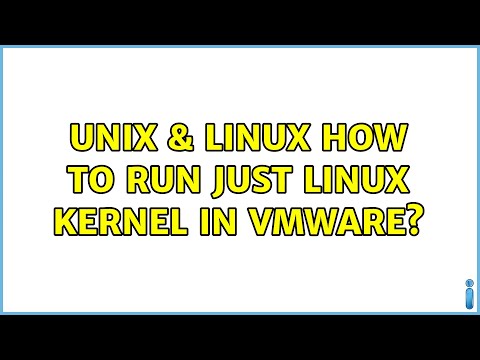 Unix & Linux: How to run just linux kernel in vmware? (2 Solutions!!)