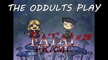 Fatal Frame: Jumping In the Deep End - PART 29 - Oddulting