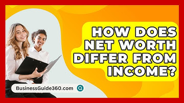 How Does Net Worth Differ From Income? - BusinessGuide360.com
