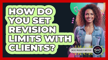How Do You Set Revision Limits With Clients?