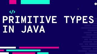 Primitive Types in Java