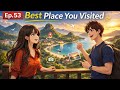 Talking About the Best Place You Visited | Daily English Conversation 