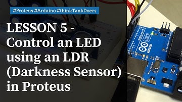 LESSON 5 - Control an LED using an LDR (Darkness Sensor) and an Arduino Uno in Proteus