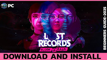 How to Download & Install Lost Records: Bloom & Rage on PC (2025)?