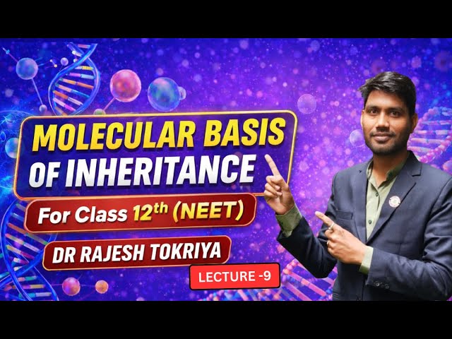 Lecture - 9  MOLECULAR BASIS OF INHERITANCE | By Dr Rajesh Sir
