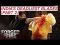 Forged in Fire: INDIA'S DEADLIEST WEAPONS (PART 2)