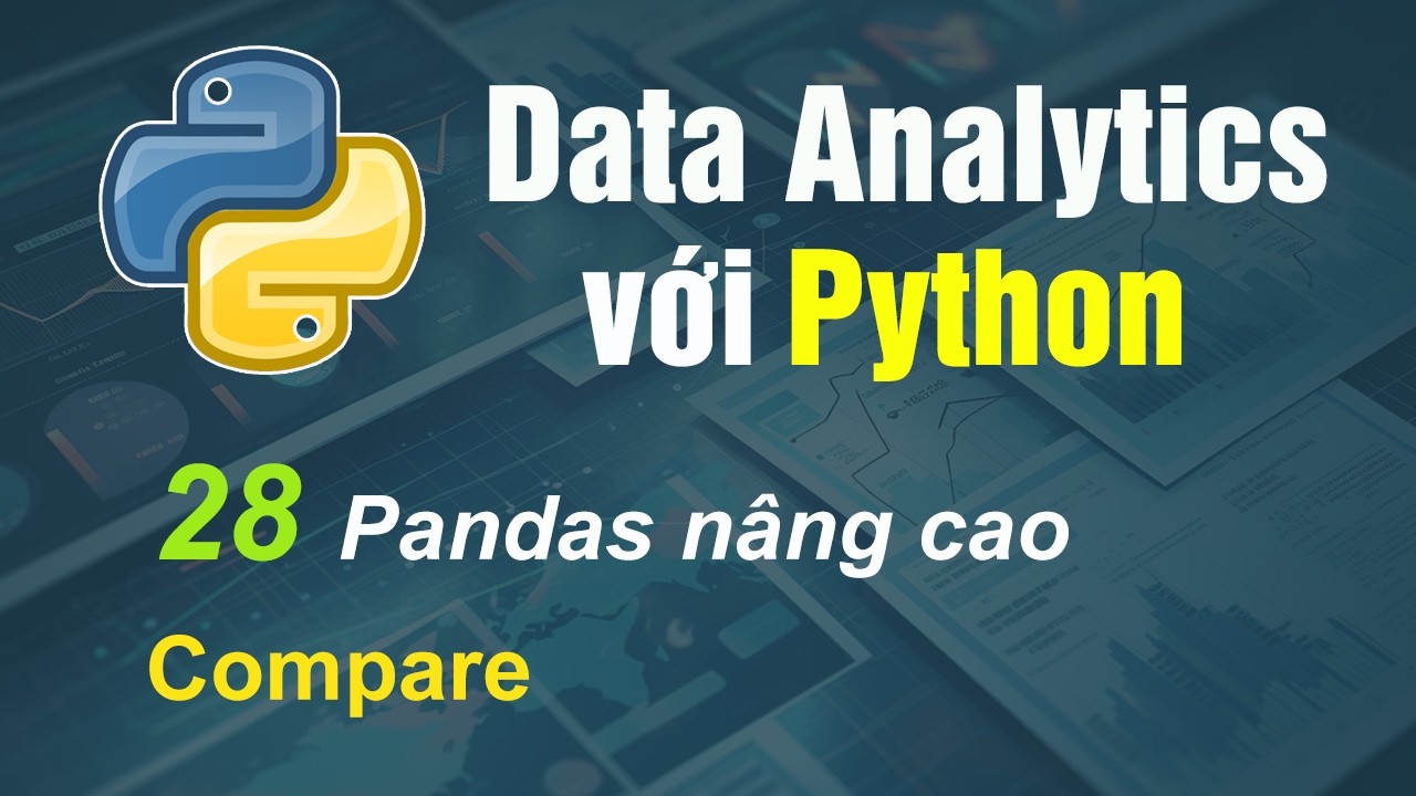 Data Analysis with Python - 28 Pandas nâng cao - Compare - YouTube